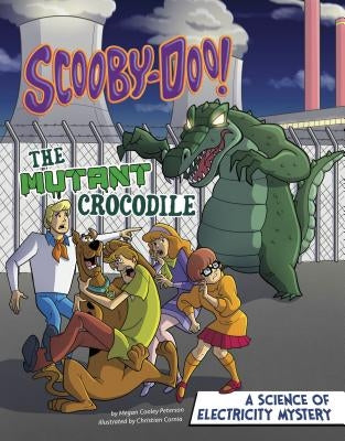 Scooby-Doo! a Science of Electricity Mystery: The Mutant Crocodile by Peterson, Megan Cooley