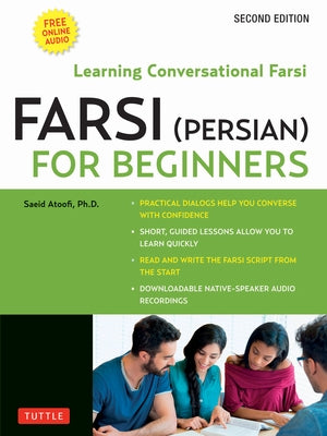 Farsi (Persian) for Beginners: Learning Conversational Farsi - Second Edition (Free Downloadable Audio Files Included) by Atoofi, Saeid