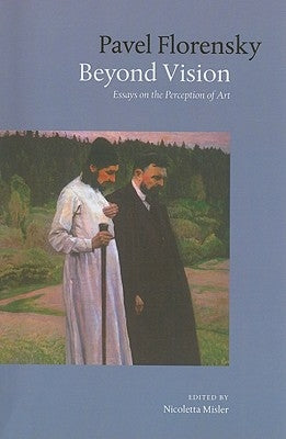 Beyond Vision: Essays on the Perception of Art by Florensky, Pavel