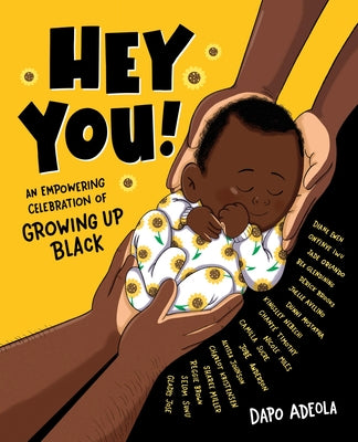 Hey You!: An Empowering Celebration of Growing Up Black by Adeola, Dapo