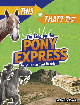 Working on the Pony Express: A This or That Debate by Rusick, Jessica