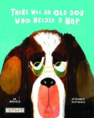 There Was an Old Dog Who Needed a Nap by Masessa, Ed