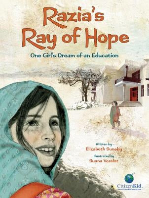Razia's Ray of Hope: One Girl's Dream of an Education by Suneby, Elizabeth