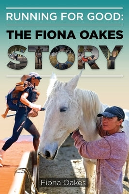 Running for Good: The Fiona Oakes Story by Oakes, Fiona