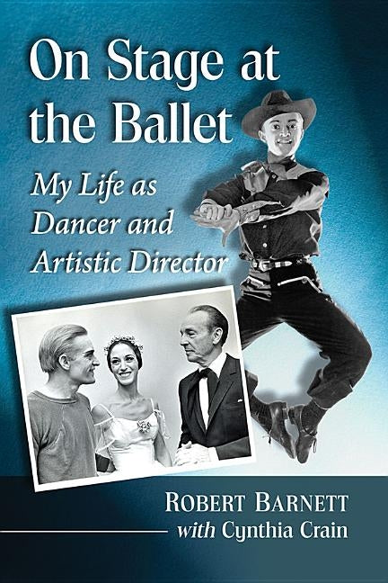 On Stage at the Ballet: My Life as Dancer and Artistic Director by Barnett, Robert