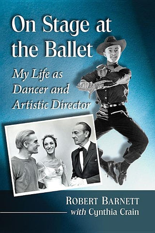 On Stage at the Ballet: My Life as Dancer and Artistic Director by Barnett, Robert