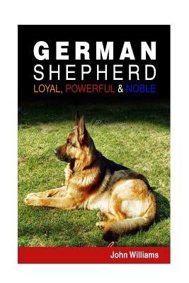 German Shepherd: Loyal, Powerful & Noble by Cornish, June