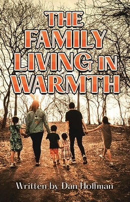 The Family Living in Warmth by Hoffman, Dan