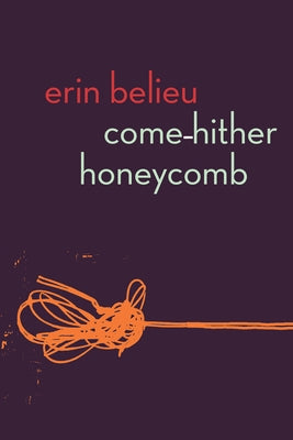 Come-Hither Honeycomb by Belieu, Erin