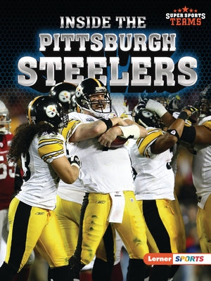 Inside the Pittsburgh Steelers by Hill, Christina