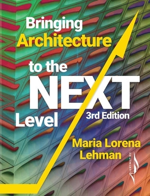 Bringing Architecture to the Next Level by Lehman, Maria Lorena