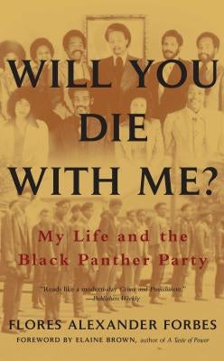 Will You Die with Me?: My Life and the Black Panther Party by Forbes, Flores Alexander