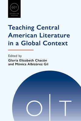 Teaching Central American Literature in a Global Context by Chac&#243;n, Gloria Elizabeth
