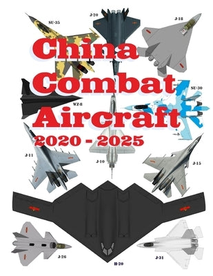 China Combat Aircraft: 2020 - 2025 by Zanfirov, Alexandre