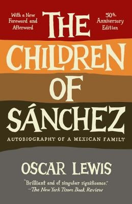 The Children of Sanchez: Autobiography of a Mexican Family by Lewis, Oscar