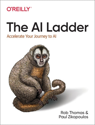 The AI Ladder: Accelerate Your Journey to AI by Thomas, Rob