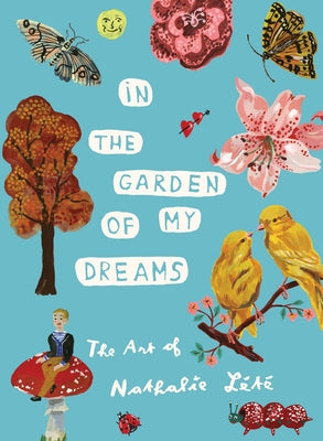 In the Garden of My Dreams: The Art of Nathalie Lété by L&#233;t&#233;, Nathalie