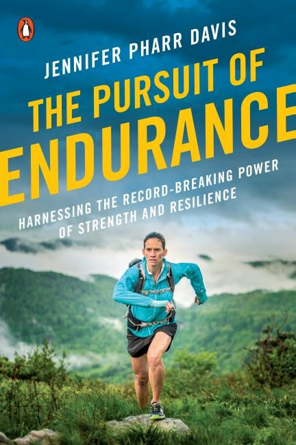 The Pursuit of Endurance: Harnessing the Record-Breaking Power of Strength and Resilience by Davis, Jennifer Pharr