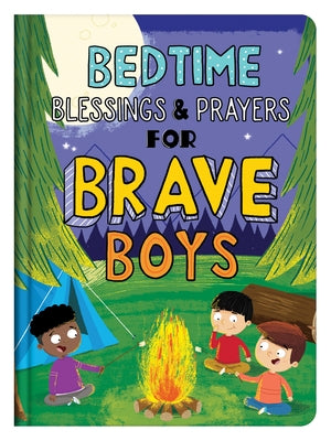 Bedtime Blessings and Prayers for Brave Boys: Read-Aloud Devotions by Compiled by Barbour Staff