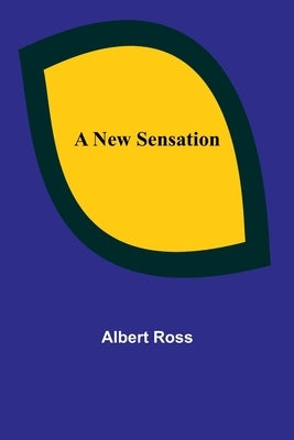 A New Sensation by Ross, Albert
