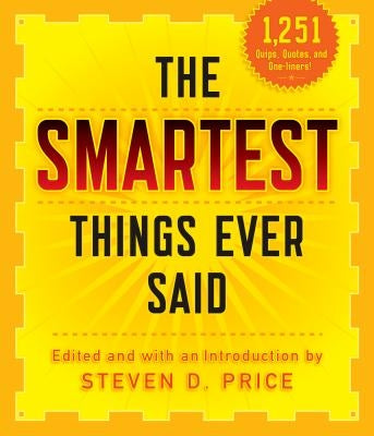 The Smartest Things Ever Said, New and Expanded by Price, Steven