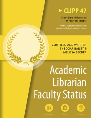 Academic Librarian Faculty Status: Clipp #47: Volume 47 by Bailey, Edgar