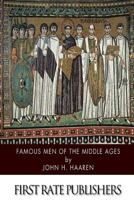 Famous Men of the Middle Ages by Haaren, John H.