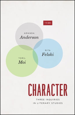 Character: Three Inquiries in Literary Studies by Anderson, Amanda