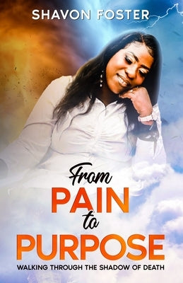 From Pain To Purpose by Foster, Shavon