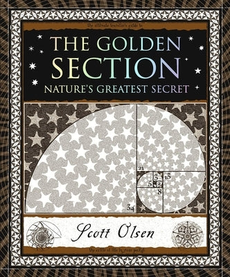 The Golden Section: Nature's Greatest Secret by Olsen, Scott