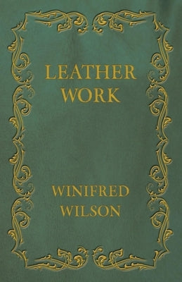 Leather Work by Wilson, Winifred