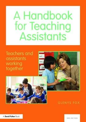 A Handbook for Teaching Assistants: Teachers and assistants working together by Fox, Glenys