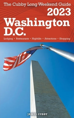 Washington, D.C. - The Cubby 2023 Long Weekend Guide by Cubby, James