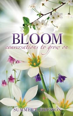 Bloom by Johnson, Summer L.