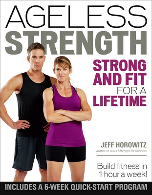 Ageless Strength: Strong and Fit for a Lifetime by Horowitz, Jeff