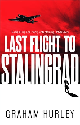 Last Flight to Stalingrad: Volume 5 by Hurley, Graham