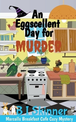 An Eggscellent Day for Murder by Skinner, B. I.
