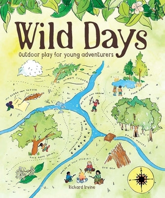 Wild Days: Outdoor Play for Young Adventurers by Irvine, Richard