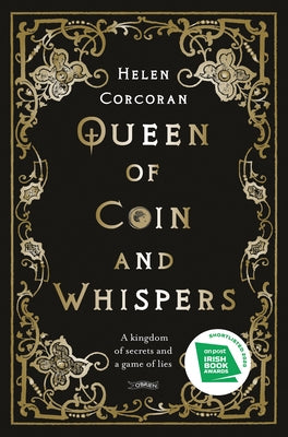 Queen of Coin and Whispers: A Kingdom of Secrets and a Game of Lies by Corcoran, Helen