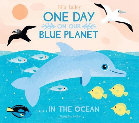 One Day on Our Blue Planet: In the Ocean by Bailey, Ella