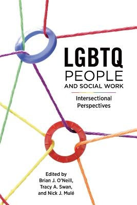 LGBTQ People and Social Work by O'Neill, Brian J.