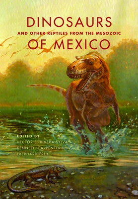 Dinosaurs and Other Reptiles from the Mesozoic of Mexico by Rivera-Sylva, H&#233;ctor E.