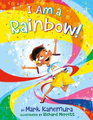 I Am a Rainbow! by Kanemura, Mark