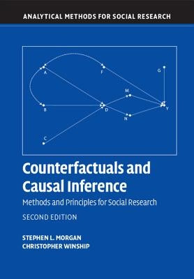 Counterfactuals and Causal Inference: Methods and Principles for Social Research by Morgan, Stephen L.