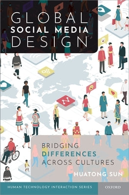 Global Social Media Design: Bridging Differences Across Cultures by Sun, Huatong
