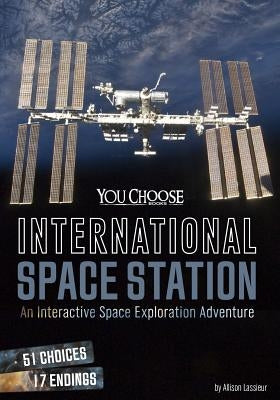 International Space Station: An Interactive Space Exploration Adventure by Lassieur, Allison