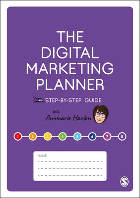 The Digital Marketing Planner: Your Step-By-Step Guide by Hanlon, Annmarie