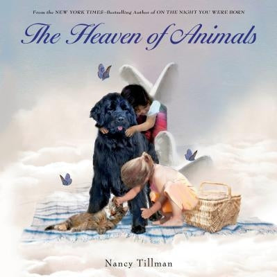 The Heaven of Animals by Tillman, Nancy