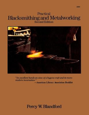 Practical Blacksmithing and Metalworking by Blandford, Percy W.