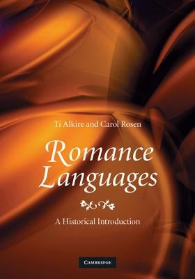 Romance Languages: A Historical Introduction by Alkire, Ti